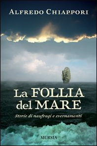 La follia del mare. Storie di naufragi e svernamenti - Librerie.coop La follia del mare. Storie di naufragi e svernamenti - Librerie.coop
