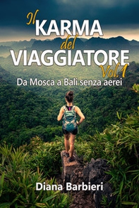 Il karma del viaggiatore. Da Mosca a Bali senza aerei - Librerie.coop Il karma del viaggiatore. Da Mosca a Bali senza aerei - Librerie.coop