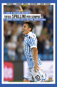 Tifosi spallini per sempre. Il grande racconto della passione biancazzurra - Librerie.coop