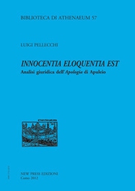 Innocentia eloquentia est. Analisi giuridica dell'apologia di Apuleio - Librerie.coop
