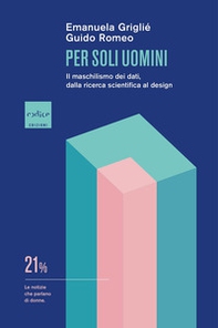 Per soli uomini. Il maschilismo dei dati, dalla ricerca scientifica al design - Librerie.coop Per soli uomini. Il maschilismo dei dati, dalla ricerca scientifica al design - Librerie.coop