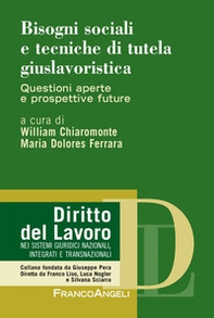 Bisogni sociali e tecniche di tutela giuslavoristica. Questioni aperte e prospettive future - Librerie.coop