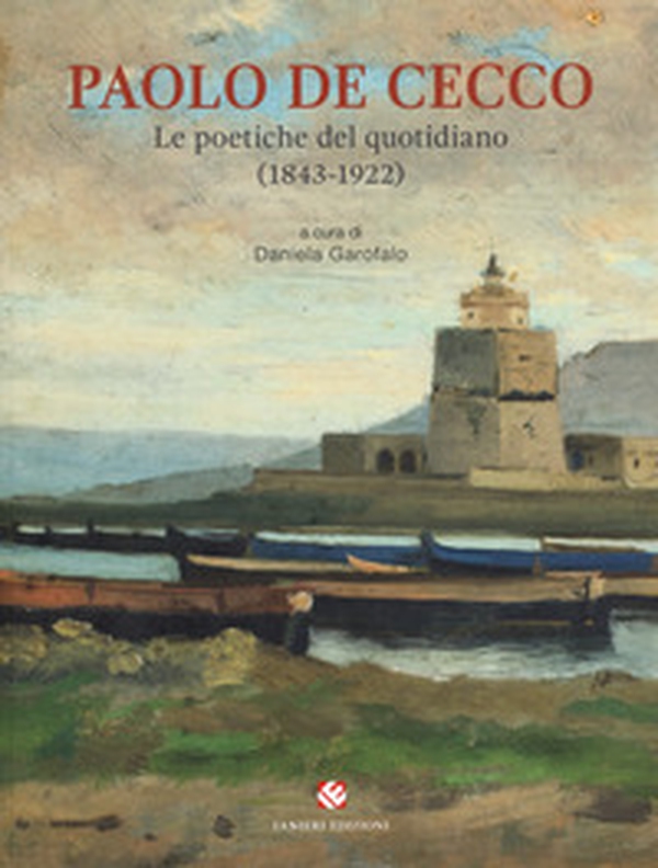 Paolo De Cecco. Le poetiche del quotidiano (1843-1922). Catalogo della mostra (Città Sant'Angelo, 1 maggio-25 maggio 2019) - Librerie.coop Paolo De Cecco. Le poetiche del quotidiano (1843-1922). Catalogo della mostra (Città Sant'Angelo, 1 maggio-25 maggio 2019) - Librerie.coop