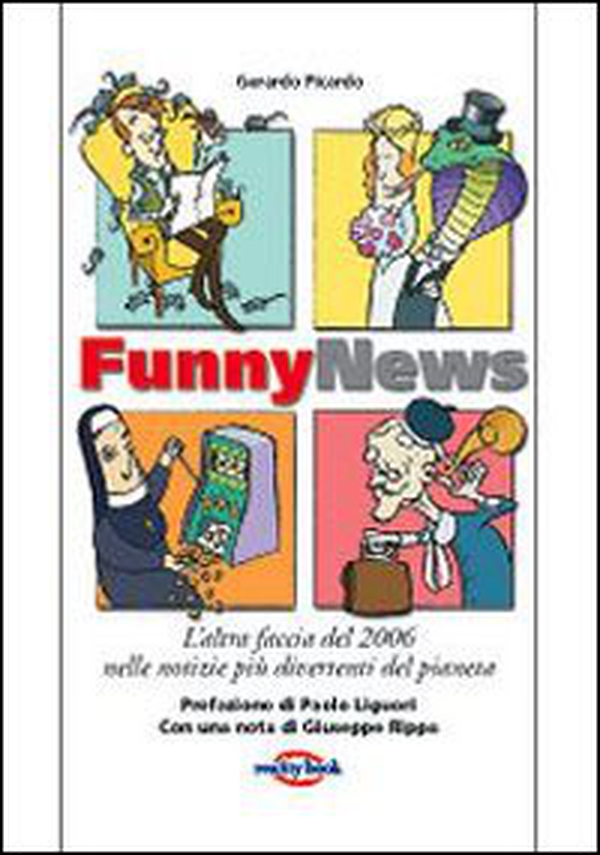 Funny news. L'altra faccia del 2006 nelle notizie più divertenti del pianeta - Librerie.coop Funny news. L'altra faccia del 2006 nelle notizie più divertenti del pianeta - Librerie.coop