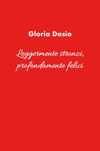 Leggermente stronzi, profondamente felici - Librerie.coop