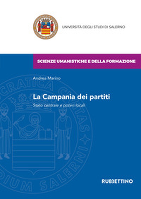 La Campania dei partiti. Stato centrale e poteri locali - Librerie.coop La Campania dei partiti. Stato centrale e poteri locali - Librerie.coop