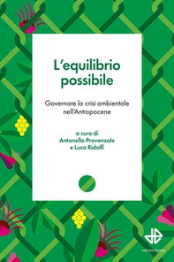 L'equilibrio possibile. Governare la crisi ambientale nell'Antropocene - Librerie.coop
