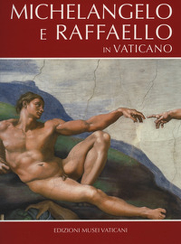 Michelangelo e Raffaello in Vaticano - Librerie.coop Michelangelo e Raffaello in Vaticano - Librerie.coop