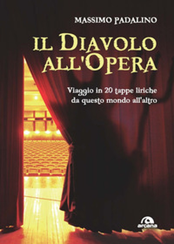 Il diavolo all'opera. Viaggio in 20 tappe liriche da questo mondo all'altro - Librerie.coop Il diavolo all'opera. Viaggio in 20 tappe liriche da questo mondo all'altro - Librerie.coop