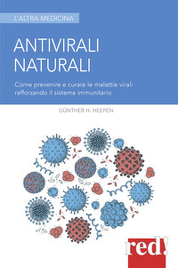 Antivirali naturali. Come prevenire le malattie virali potenziando il sistema immunitario - Librerie.coop Antivirali naturali. Come prevenire le malattie virali potenziando il sistema immunitario - Librerie.coop