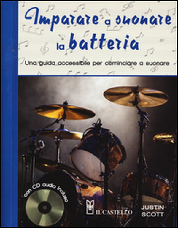 Imparare a suonare la batteria. Una guida accessibile per cominciare a suonare - Librerie.coop Imparare a suonare la batteria. Una guida accessibile per cominciare a suonare - Librerie.coop