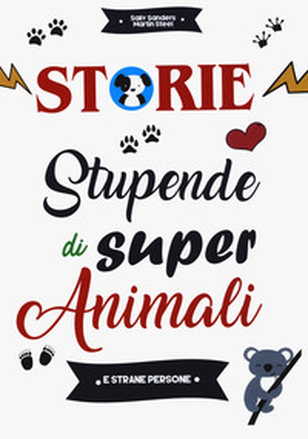 Storie stupende di super animali e strane persone - Librerie.coop Storie stupende di super animali e strane persone - Librerie.coop