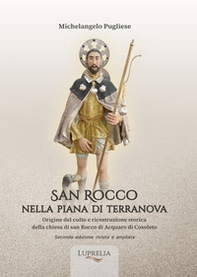 San Rocco nella piana di Terranova. Origine del culto e ricostruzione storica della chiesa di san Rocco di Acquaro di Cosoleto - Librerie.coop San Rocco nella piana di Terranova. Origine del culto e ricostruzione storica della chiesa di san Rocco di Acquaro di Cosoleto - Librerie.coop