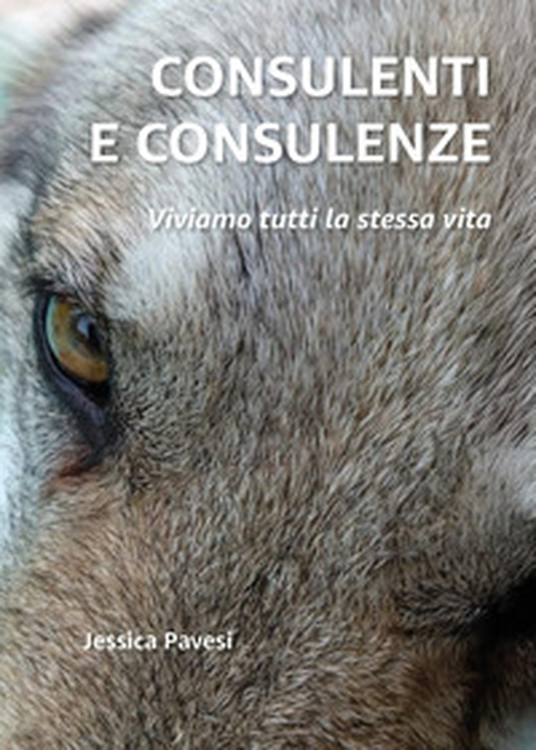 Consulenti e consulenze. Viviamo tutti la stessa vita - Librerie.coop