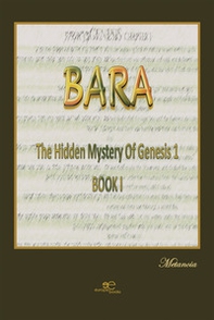 Bara. The hidden mystery of genesis 1 - Librerie.coop