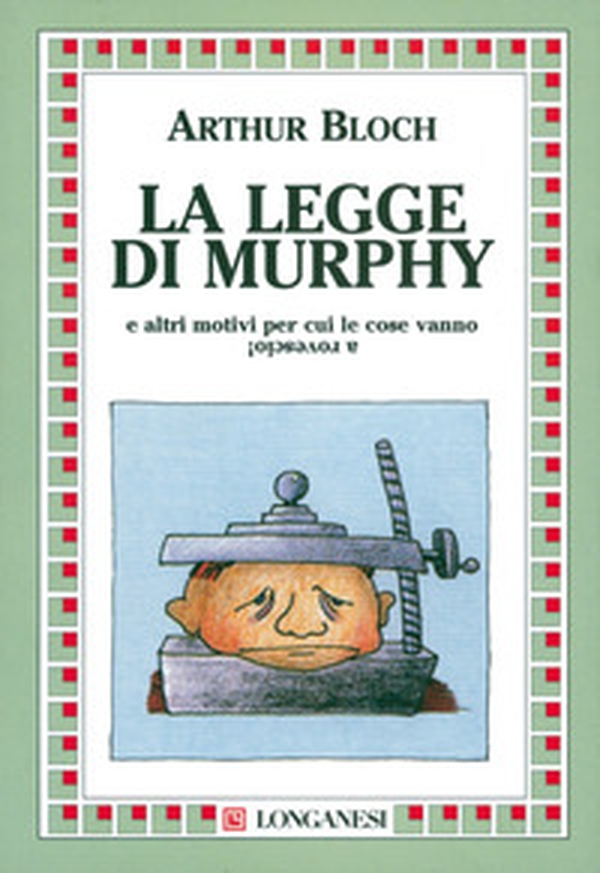 La legge di Murphy e altri motivi per cui le cose vanno a rovescio! - Librerie.coop La legge di Murphy e altri motivi per cui le cose vanno a rovescio! - Librerie.coop