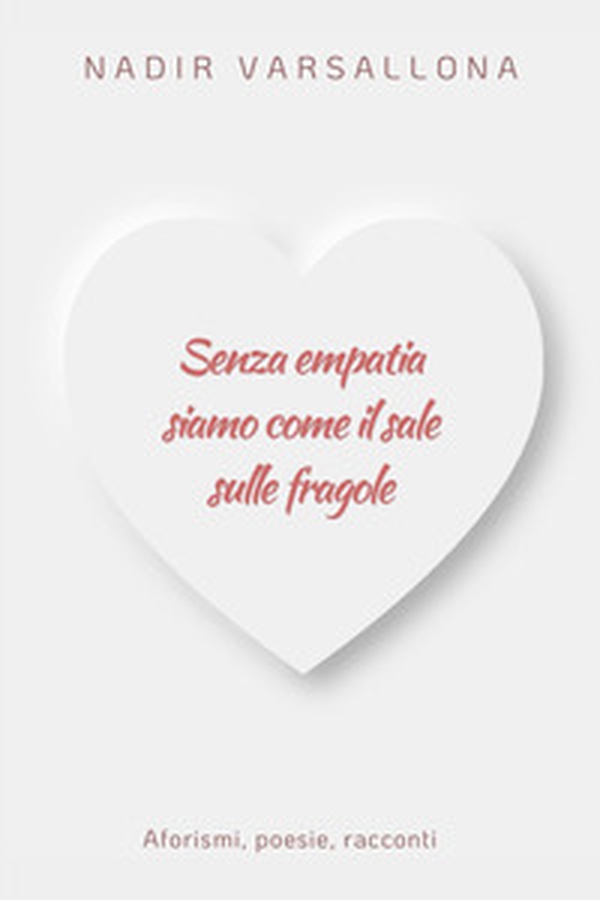 Senza empatia siamo come il sale sulle fragole - Librerie.coop Senza empatia siamo come il sale sulle fragole - Librerie.coop