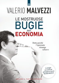 Le mostruose bugie dell'economia - Librerie.coop