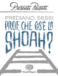Prof, che cos'è la Shoah? - Librerie.coop