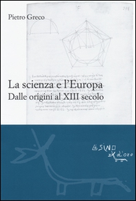 La scienza e l'Europa. Dalle origini al XIII secolo - Librerie.coop La scienza e l'Europa. Dalle origini al XIII secolo - Librerie.coop