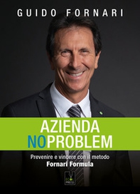Azienda no problem. Prevenire e vincere con il metodo Fornari Formula - Librerie.coop