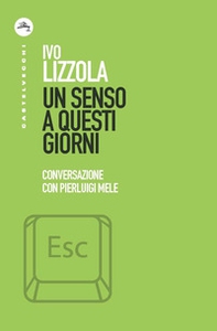 Un senso a questi giorni. Conversazione con Pierluigi Mele - Librerie.coop Un senso a questi giorni. Conversazione con Pierluigi Mele - Librerie.coop