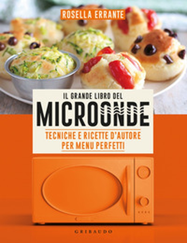 Il grande libro del microonde. Tecniche e ricette d'autore per menu perfetti - Librerie.coop Il grande libro del microonde. Tecniche e ricette d'autore per menu perfetti - Librerie.coop