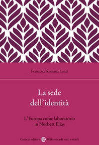 La sede dell'identità. L'Europa come laboratorio in Norbert Elias - Librerie.coop