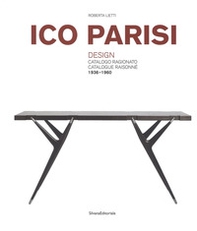 Ico Parisi. Design. Catalogo ragionato 1936-1960. Ediz. italiana e inglese - Librerie.coop