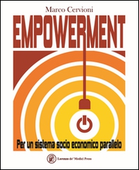 Empowerment. Per un sistema socio economico parallelo - Librerie.coop