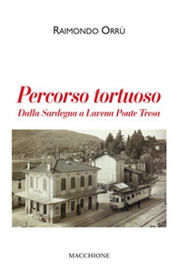 Percorso tortuoso. Dalla Sardegna a Lavena Ponte Tresa - Librerie.coop Percorso tortuoso. Dalla Sardegna a Lavena Ponte Tresa - Librerie.coop
