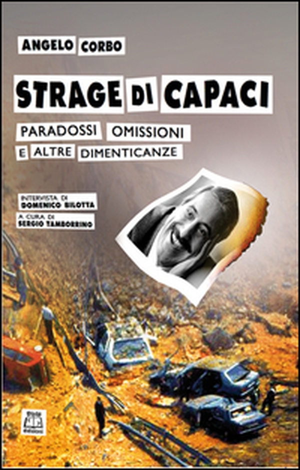Strage di Capaci. Paradossi, omissioni e altre dimenticanze - Librerie.coop Strage di Capaci. Paradossi, omissioni e altre dimenticanze - Librerie.coop