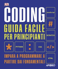 Coding. Guida facile per principianti. Impara a programmare a partire dai fondamentali - Librerie.coop Coding. Guida facile per principianti. Impara a programmare a partire dai fondamentali - Librerie.coop