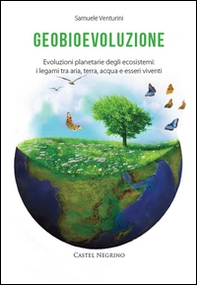 Geobioevoluzione. Evoluzioni planetarie degli ecosistemi. I legami tra aria, terra, acqua e esseri viventi - Librerie.coop Geobioevoluzione. Evoluzioni planetarie degli ecosistemi. I legami tra aria, terra, acqua e esseri viventi - Librerie.coop