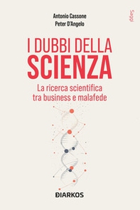 I dubbi della scienza. La ricerca scientifica tra business e malafede - Librerie.coop