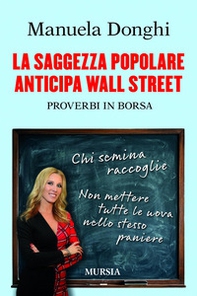 La saggezza popolare anticipa Wall Street. Proverbi in Borsa - Librerie.coop