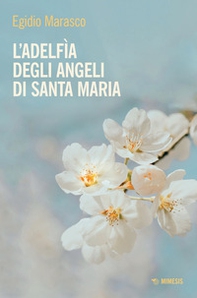 L'Adelfìa degli angeli di Santa Maria - Librerie.coop