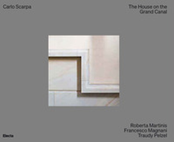 Carlo Scarpa. The House on the Grand Canal - Librerie.coop Carlo Scarpa. The House on the Grand Canal - Librerie.coop
