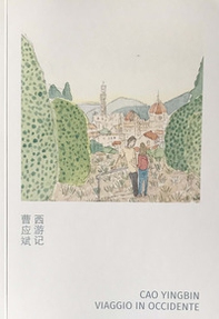 Cao Yingbin. Viaggio in Occidente - Librerie.coop