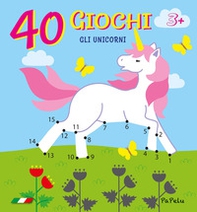 Gli unicorni. 40 giochi - Librerie.coop
