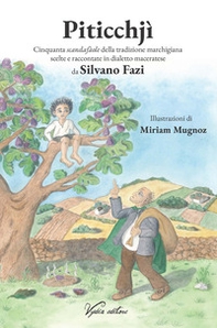 Piticchjì. Cinquanta scandafàole della tradizione marchigiana scelte e raccontate in dialetto maceratese - Librerie.coop
