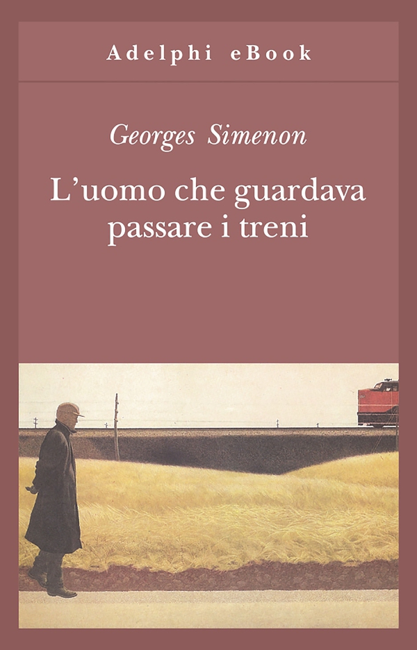 L'uomo che guardava passare i treni - Librerie.coop L'uomo che guardava passare i treni - Librerie.coop