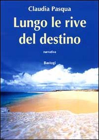 Lungo le rive del destino - Librerie.coop