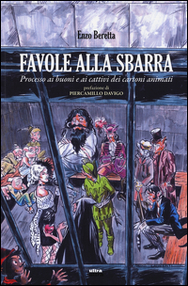 Favole alla sbarra. Processo ai buoni e ai cattivi dei cartoni animati - Librerie.coop Favole alla sbarra. Processo ai buoni e ai cattivi dei cartoni animati - Librerie.coop