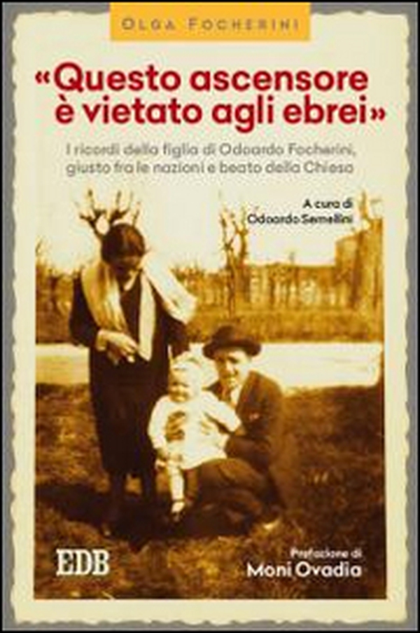 «Questo ascensore è vietato agli ebrei». I ricordi della figlia di Odoardo Focherini, giusto fra le nazioni e beato dalla Chiesa - Librerie.coop «Questo ascensore è vietato agli ebrei». I ricordi della figlia di Odoardo Focherini, giusto fra le nazioni e beato dalla Chiesa - Librerie.coop