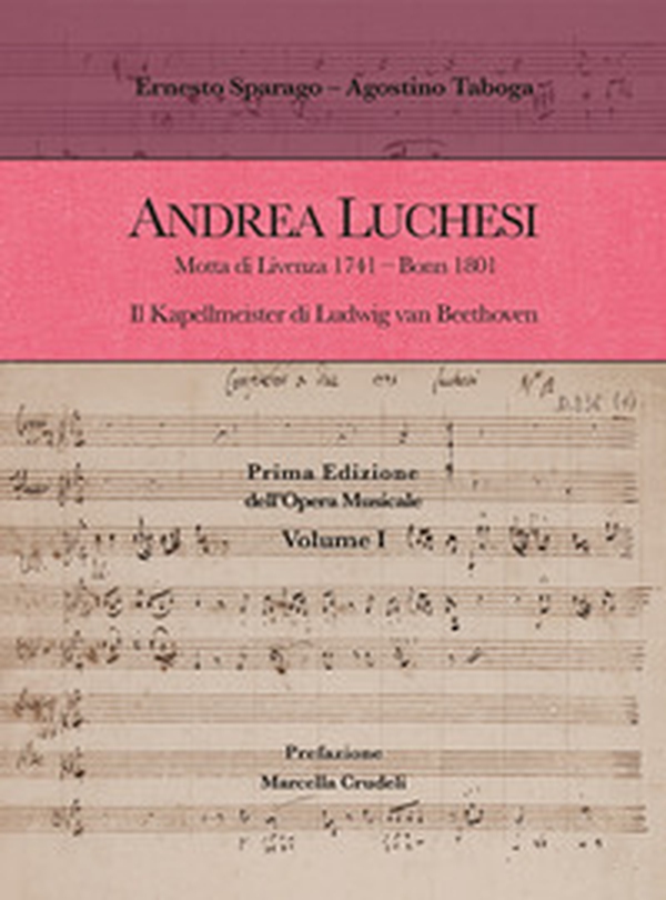 Andrea Luchesi. Motta di Livenza 1741-Bonn 1801. Il Kapellmeister di Ludwig van Beethoven. Prima Edizione dell'Opera Musicale - Librerie.coop Andrea Luchesi. Motta di Livenza 1741-Bonn 1801. Il Kapellmeister di Ludwig van Beethoven. Prima Edizione dell'Opera Musicale - Librerie.coop