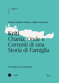 Kriti. Chanià, onde e correnti di una storia di famiglia. Ediz. italiana e inglese - Librerie.coop