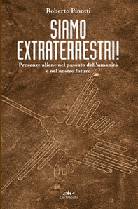 Siamo extraterrestri! Presenze aliene nel passato dell'umanità e nel nostro futuro - Librerie.coop Siamo extraterrestri! Presenze aliene nel passato dell'umanità e nel nostro futuro - Librerie.coop
