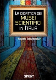 La didattica dei musei scientifici in Italia - Librerie.coop
