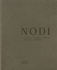 Nodi. Cultura, impresa e design del legno trentino. Ediz. italiana e inglese - Librerie.coop